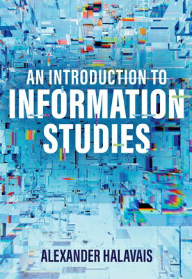 An Introduction to Information Studies: Datafying People, Places, and Things INTRO TO INFO STUDIES [ Alexander Halavais ]