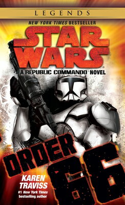 Order 66: Star Wars Legends (Republic Commando): A Republic Commando Novel ORDER 66 SW LEGENDS (REPUBLIC （Star Wars: Republic Commando - Legends） [ Karen Traviss ]