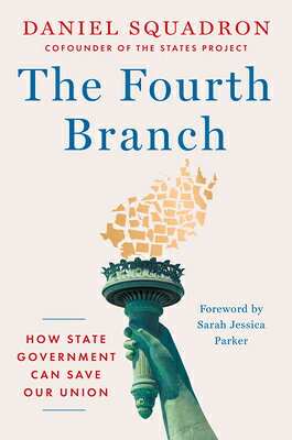 The Fourth Branch: How State Government Can Save Our Union 4TH BRANCH 