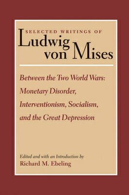 Between the Two World Wars: Monetary Disorder, Interventionism, Socialism, and the Great Depression