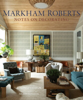 Markham Roberts: Notes on Decorating MARKHAM ROBERTS [ Markham Roberts ]