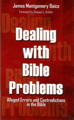Dealing with Bible Problems DEALING W/BIBLE PROBLEMS [ James M. Boice ]