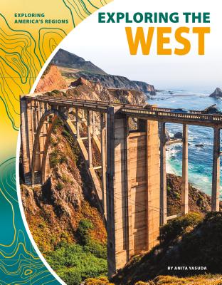 Exploring the West EXPLORING THE WEST （Exploring America's Regions） [ Anita Yasuda ]