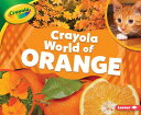 Crayola (R) World of Orange CRAYOLA (R) WORLD OF ORANGE （Crayola (R) World of Color） [ Mari C. Schuh ]