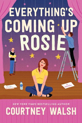 Everything's Coming Up Rosie: A Heartwarming Tale of Found Family and a Perfectly Imperfect Love EVERYTHINGS COMING UP ROSIE [ Courtney Walsh ]