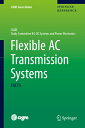 Flexible AC Transmission Systems: Facts FLEXIBLE AC TRANSMISSION SYSTE （Cigre Green Books） [ Bjarne R. Andersen ]