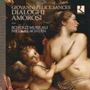 【輸入盤】Dialoghi Amorosi: Achten / Scherzi Musicali [ サンチェス、ジョヴァンニ・フェリーチェ(1600-1679...