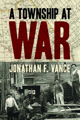 A Township at War TOWNSHIP AT WAR Jonathan F. Vance