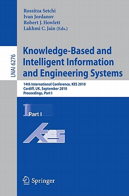 The four-volume set LNAI 6276--6279 constitutes the refereed proceedings of the 14th International Conference on Knowledge-Based Intelligent Information and Engineering Systems, KES 2010, held in Cardiff, UK, in September 2010. The 272 revised papers presented were carefully reviewed and selected from 360 submissions. They present the results of high-quality research on a broad range of intelligent systems topics.