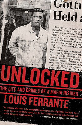 Unlocked: The Life and Crimes of a Mafia Insider UNLOCKED [ Louis Ferrante ]