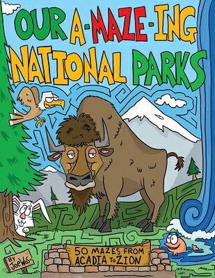 乐天商城 - Our A-Maze-Ing National Parks: 50 Mazes from Acadia to Zion OUR A-MAZE-ING NATL PARKS [ Joe Wos ]
