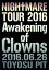 NIGHTMARE TOUR 2016 Awakening of Clowns 2016.06.26 TOYOSU PIT [ NIGHTMARE ]