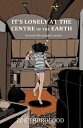 IT 039 S LONELY AT THE CENTRE OF THE EARTH(P ZOE THOROGOOD