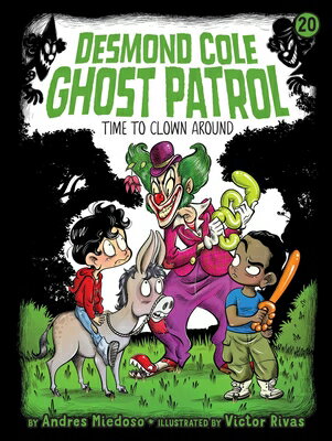 Time to Clown Around TIME TO CLOWN AROUND （Desmond Cole Ghost Patrol） [ Andres Miedoso ]
