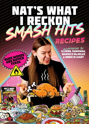 Smash Hits Recipes: Rude Words and Ripper Feeds SMASH HITS RECIPES [ Nat's What I. Reckon ]