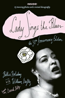 Lady Sings the Blues: The 50th-Anniversay Edition with a Revised Discography LADY SINGS THE BLUES -50TH ANN Harlem Moon Classics [ Billie Holiday ]