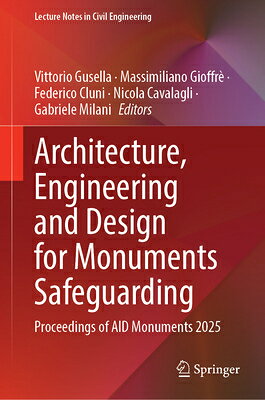 Architecture, Engineering and Design for Monuments Safeguarding: Proceedings of Aid Monuments 2025 ARCHITECTURE ENGINEERING & DES （Lecture Notes in Civil Engineering） 