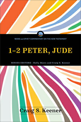 1-2 Peter, Jude 1-2 PETER JUDE （Word and Spirit Commentary on the New Testament） 
