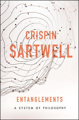 Entanglements: A System of Philosophy ENTANGLEMENTS （Suny American Philosophy and Cultural Thought） [ Crispin Sartwell ]