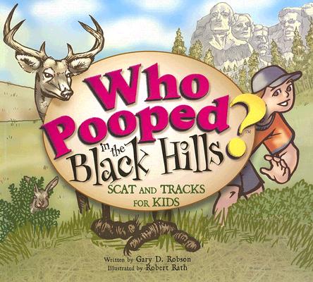 Who Pooped in the Black Hills?: Scats and Tracks for Kids WHO POOPED IN THE BLACK HILLS （Who Pooped in the Park?） [ Gary D. Robson ]
