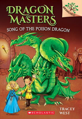 Song of the Poison Dragon: A Branches Book (Dragon Masters 5): Volume 5 SONG OF THE POISON DRAGON A BR （Dragon Masters） Tracey West