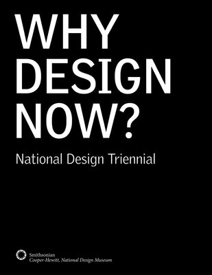Why Design Now?: National Design Triennial WHY DESIGN NOW [ Cara McCarty ]