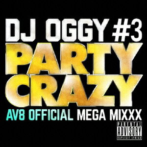 PARTY CRAZY #3 -AV8 OFFICIAL MEGA MIXXX- [ DJ OGGY ]