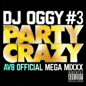 PARTY CRAZY #3 -AV8 OFFICIAL MEGA MIXXX-