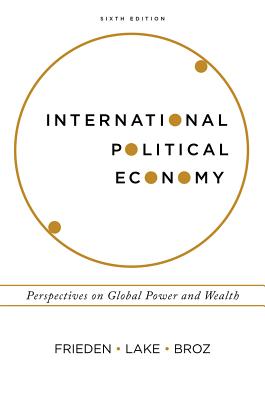 International Political Economy: Perspectives on Global Power and Wealth INTL POLITICAL ECONOMY 6/E [ Jeffry A. Frieden ]