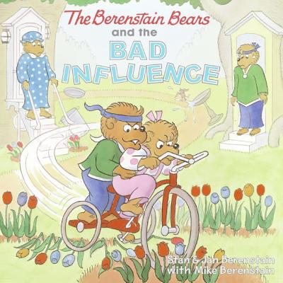 The Berenstain Bears and the Bad Influence B BEARS & THE BAD INFLUENCE （Berenstain Bears） [ Jan Berenstain ]