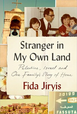 Stranger in My Own Land: Palestine, Israel and One Family's Story of Home STRANGER IN MY OWN LAND [ Fida Jiryis ]