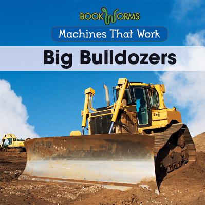 Big Bulldozers BIG BULLDOZERS （Machines That Work） 