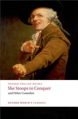She Stoops to Conquer and Other Comedies SHE STOOPS TO CONQUER & OTHER （Oxford World's Classics (Paperback)） [ Oliver Goldsmith ]