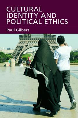 Cultural Identity and Political Ethics CULTURAL IDENTITY &POLITICAL [ Paul Gilbert ]