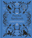 Psychic Spellcraft: A Modern-Day Wiccapedia of Divination Intuition Rituals Volume 12 PSYCHIC SPELLCRAFT （Modern-Day Witch） Shawn Robbins