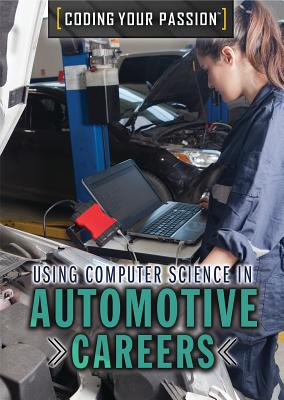 Using Computer Science in Automotive Careers USING COMPUTER SCIENCE IN AUTO （Coding Your Passion） 