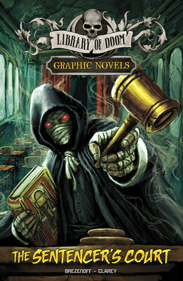 The Sentencer's Court: A Graphic Novel SENTENCERS COURT （Library of Doom Graphic Novels） 