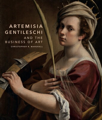 Artemisia Gentileschi and the Business of Art ARTEMISIA GENTILESCHI & THE BU 