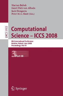 Computational Science - Iccs 2008: 8th International Conference, Krakw, Poland, June 23-25, 2008, Pr