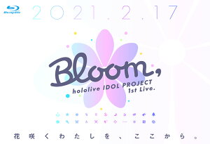hololive IDOL PROJECT 1st Live.『Bloom,』【Blu-ray】