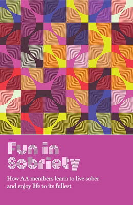 Fun in Sobriety: Learning to Live Sober and Enjoy Life to Its Fullest FUN IN SOBRIETY 