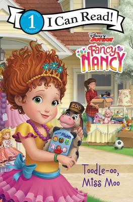 Disney Junior Fancy Nancy: Toodle-Oo, Miss Moo DISNEY JR FANCY NANCY TOODLE-O （I Can Read Level 1） [ Victoria Saxon ]