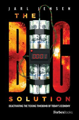 The Big Solution: Deactivating the Ticking Time Bomb of Today's Economy BIG SOLUTION （Wolfe Trilogy） 
