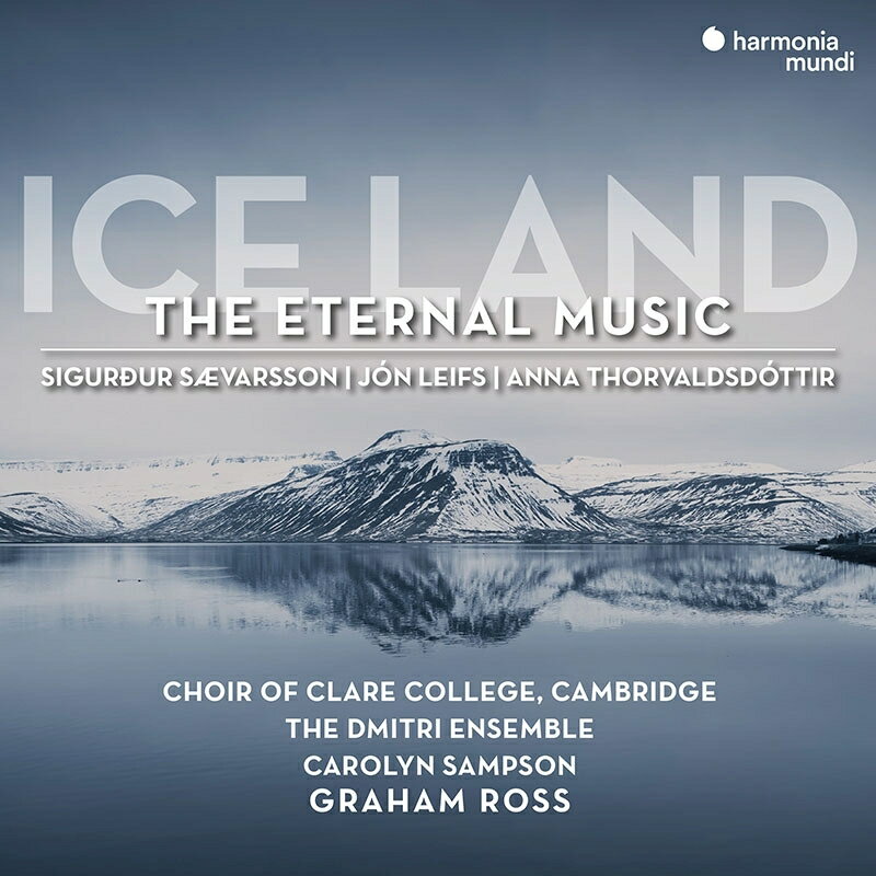 【輸入盤】『アイスランド、永遠の音楽』　グレアム・ロス＆ケンブリッジ・クレア・カレッジ合唱団、ドミートリー・アンサンブル、キャロリン・サン
