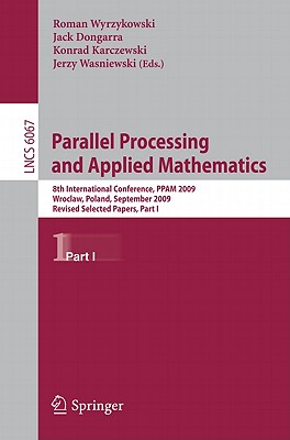 This book constitutes the proceedings of the 8th International Conference on Parallel Processing and Applied Mathematics, PPAM 2009, held in Wroclaw, Poland, in September 2009.
