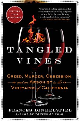 Tangled Vines: Greed, Murder, Obsession, and an Arsonist in the Vineyards of California TANGLED VINES [ Frances Dinkelspiel ]
