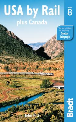 USA by Rail: Plus Canada's Main Routes USA BY RAIL 8/E （Bradt Travel Guide USA by Rail） [ John Pitt ]
