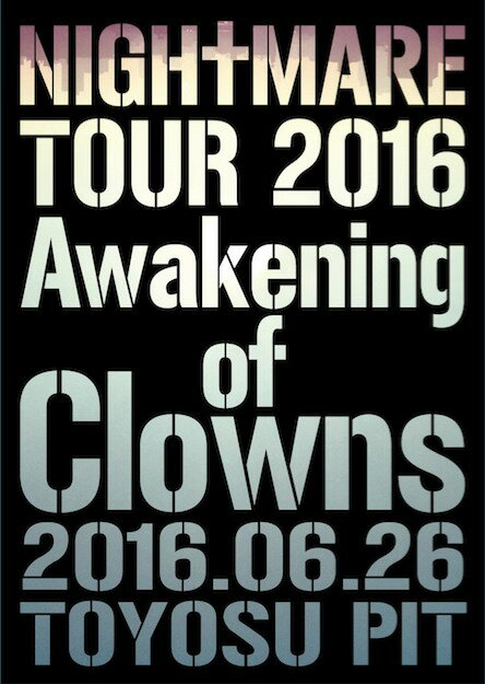 NIGHTMARE TOUR 2016 Awakening of Clowns 2016.06.26 TOYOSU PIT【Blu-ray】