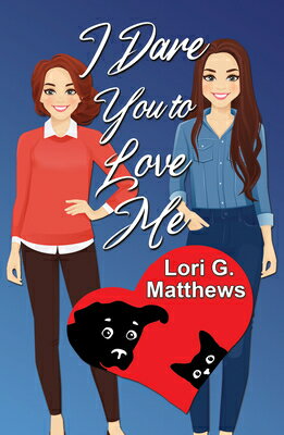 I Dare You to Love Me I DARE YOU TO LOVE ME [ Lori G. Matthews ]