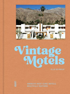 Vintage Motels: America's Most Inspiring Motels Beautifully Restored with Respect for History VINTAGE MOTELS [ Ellie Seymour ]